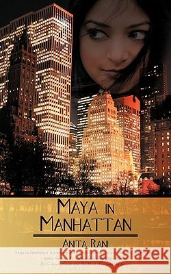 Maya in Manhattan Anita Rani 9781440132193 iUniverse.com