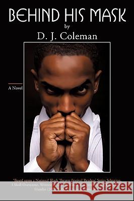 Behind His Mask D. J. Coleman 9781440134579 iUniverse.com