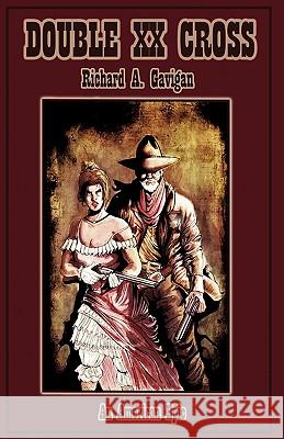 Double XX Cross: An American Epic Gavigan, Richard A. 9781440134616 iUniverse.com