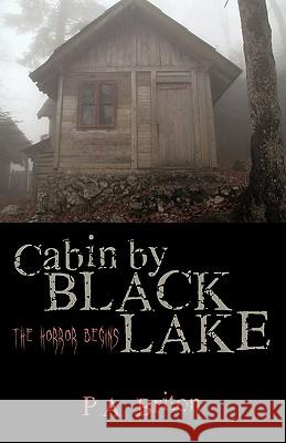 Cabin by Black Lake: The Horror Begins P. a. Briton, Briton 9781440135156 iUniverse