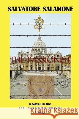 The Passionist: A Novel in the Fate and Other Tyrants Trilogy Salamone, Salvatore 9781440135385