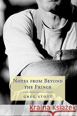 Notes from Beyond the Fringe Greg Stott 9781440135842