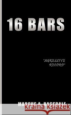 16 Bars Marcus A. Ragsdale 9781440137167 iUniverse.com