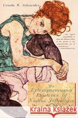 The Extemporaneous Existence of Nadine Tallemann: A Bildungsroman Ursula W. Schneider, W. Schneider 9781440138577