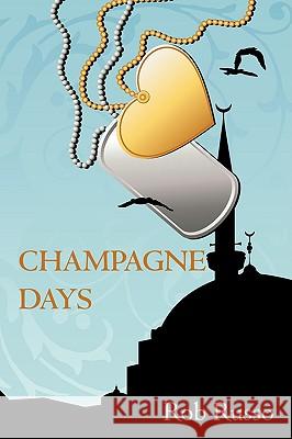 Champagne Days Rob Russo 9781440138706 iUniverse.com