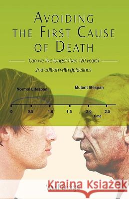 Avoiding the First Cause of Death: Can We Live Longer and Better? Dröge, Wulf 9781440139499 iUniverse.com
