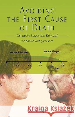 Avoiding the First Cause of Death: Can We Live Longer and Better? Dröge, Wulf 9781440139512 iUniverse.com