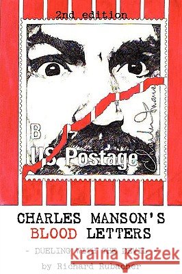 Charles Manson's Blood Letters: --dueling with the devil Richard Rubacher 9781440139604 iUniverse