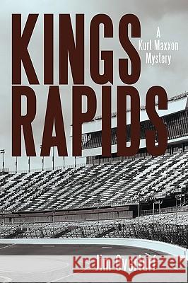 Kings Rapids: A Kurt Maxxon Mystery Overturf, Jim 9781440139833 iUniverse.com