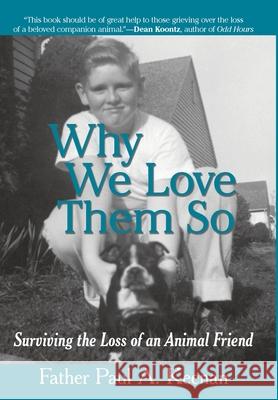 Why We Love Them So: Surviving the Loss of an Animal Friend Keenan, Father Paul a. 9781440143380