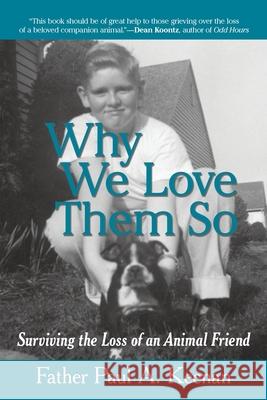 Why We Love Them So: Surviving the Loss of an Animal Friend Keenan, Father Paul a. 9781440143403