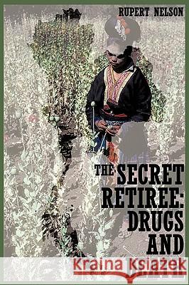 The Secret Retiree: Drugs and Death Nelson, Rupert 9781440145179