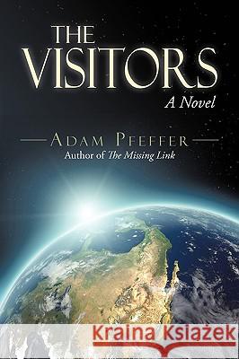 The Visitors Adam Pfeffer 9781440145643 iUniverse.com