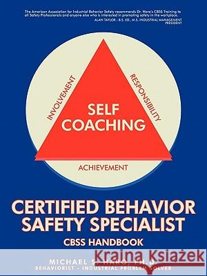 Certified Behavior Safety Specialist: CBSS Handbook Haro, Michael S. 9781440149979 iUniverse.com