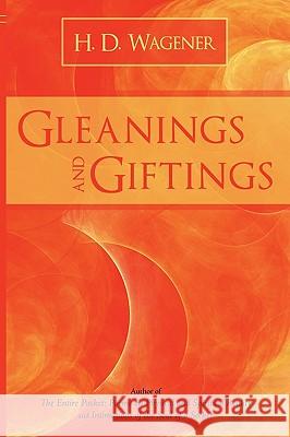 Gleanings and Giftings H. D. Wagener 9781440150234 iUniverse.com