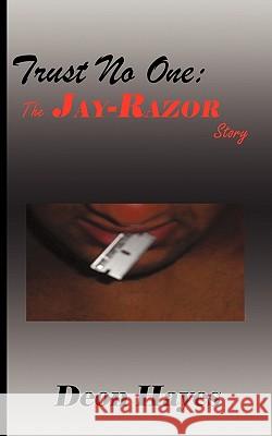 Trust No One: : The Jay-Razor Story Deon Hayes, Hayes 9781440150289