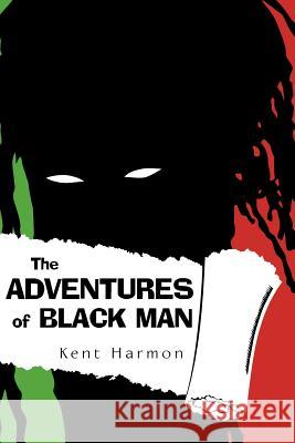 The Adventures of Black Man Kent Harmon 9781440150494