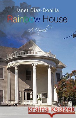 Rainbow House Janet Diaz-Bonilla 9781440151002