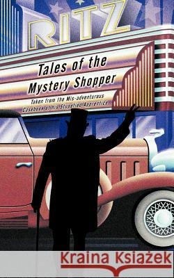 Tales of the Mystery Shopper: Taken from the MIS-Adventurous Casebook of His Stupefied Apprentice Forrest, Michael 9781440153693