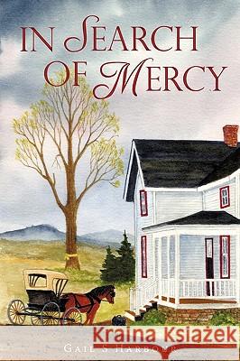 In Search of Mercy Gail Harbour 9781440153716 iUniverse.com