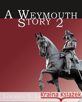 A Weymouth Story 2 Lawrence G. Lambros 9781440156038 iUniverse.com