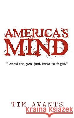 America's Mind Tim Avants 9781440157325 iUniverse.com