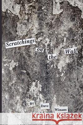 Scratchings on the Wall Dave Winans 9781440157608