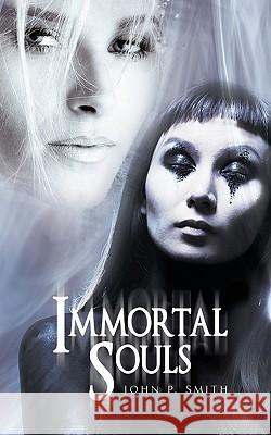 Immortal Souls John P. Smith 9781440158063 iUniverse.com