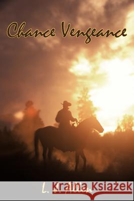 Chance Vengeance L. J. Allen 9781440158919 iUniverse.com