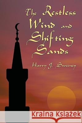 The Restless Wind and Shifting Sands J. Sweeney Harr 9781440159299