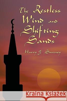 The Restless Wind and Shifting Sands J. Sweeney Harr 9781440159312 iUniverse