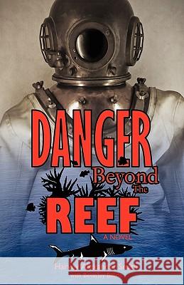 Danger Beyond the Reef Harvey Alexander Smith Beverley Billiris 9781440159633 iUniverse.com