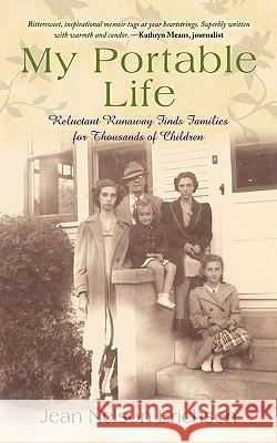 My Portable Life: Reluctant Runaway Finds Families for Thousands of Children Jean Nelson Erichsen, Nelson Erichsen 9781440160486
