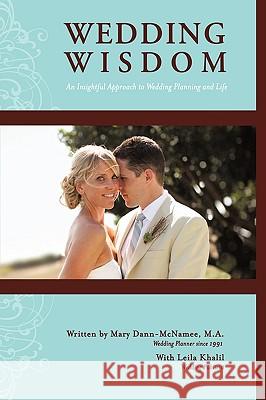 Wedding Wisdom: An Insightful Approach to Wedding Planning Dann-McNamee, Mary 9781440162961 iUniverse.com