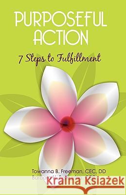 Purposeful Action: Seven Steps to Fulfillment Towanna B. Freeman D. D., B. Freeman D. 9781440163876