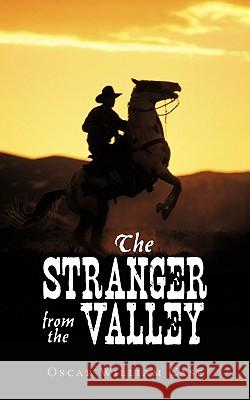 The Stranger from the Valley Oscar William Case 9781440166150 iUniverse.com