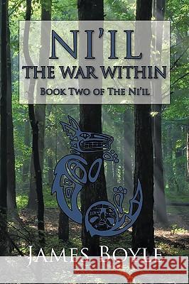 Ni'il: The War Within: Book Two of the Ni'il James Boyle, Boyle 9781440166624