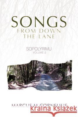 Sopolyrimu Volume 2: Songs from down the Lane Marcus M. Cornelius 9781440167928