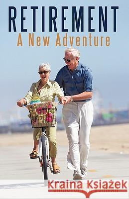 Retirement: A New Adventure Christopher Borman, Borman 9781440168024 iUniverse