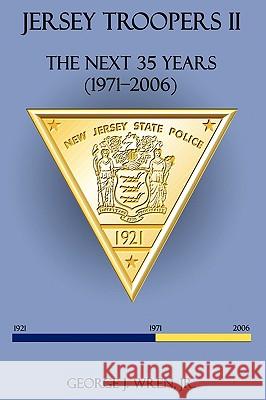 Jersey Troopers II: The Next Thirty-Five Years (1971-2006) George J. Wren Jr. 9781440168512 iUniverse