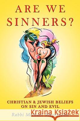 Are We Sinners?: Christian and Jewish Beliefs on Sin and Evil Rabbi Michael Mayersohn 9781440169113 iUniverse