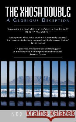 The Xhosa Double: A Glorious Deception Livingstone, Ned 9781440169397