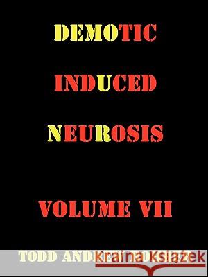 Demotic Induced Neurosis Todd Andrew Rohrer 9781440169496