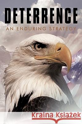 Deterrence: An Enduring Strategy Chris Adams 9781440169786
