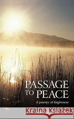 Passage to Peace: A Journey of Forgiveness Norman O'Banyon, O'Banyon 9781440170010 iUniverse