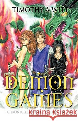 Demon Games: Chronicles of Jake Stallion - Book 1 Timothy a. Witt, A. Witt 9781440170973