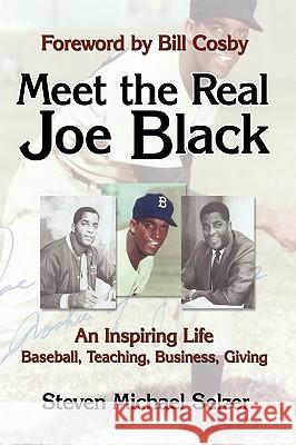 Meet the Real Joe Black: An Inspiring Life - Baseball, Teaching, Business, Giving Steven Michael Selzer, Michael Selzer 9781440171192