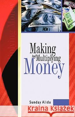 Making and Multiplying Money Alidu Sunda 9781440172267 iUniverse
