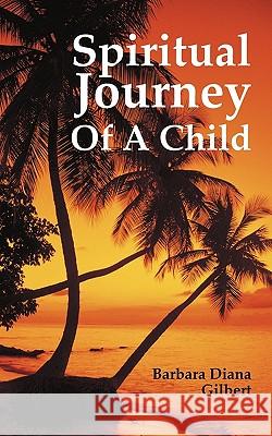 Spiritual Journey of a Child Diana Gilbert Barbar 9781440173790