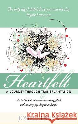 Heartfelt: A Journey Through Transplantation Panza, Joseph 9781440173899 iUniverse.com